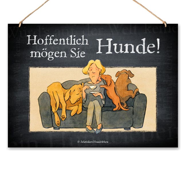 Dekoschild: Hoffentlich mögen Sie Hunde!